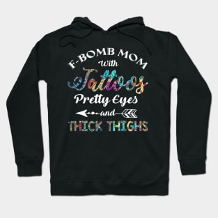 FBomb Mom With Tattoos Pretty Eyes And Thick Thighs Hoodie